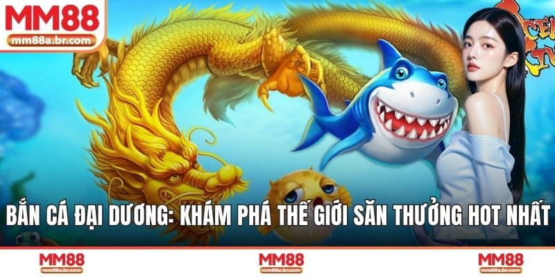 Bắn Cá Đại Dương