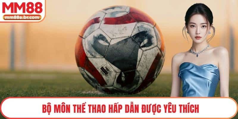 Bộ môn thể thao hấp dẫn được yêu thích