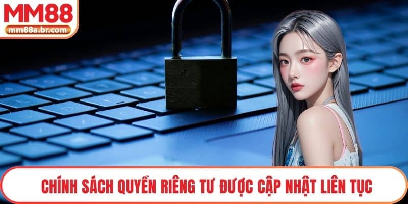 Chính sách quyền riêng tư được cập nhật liên tục