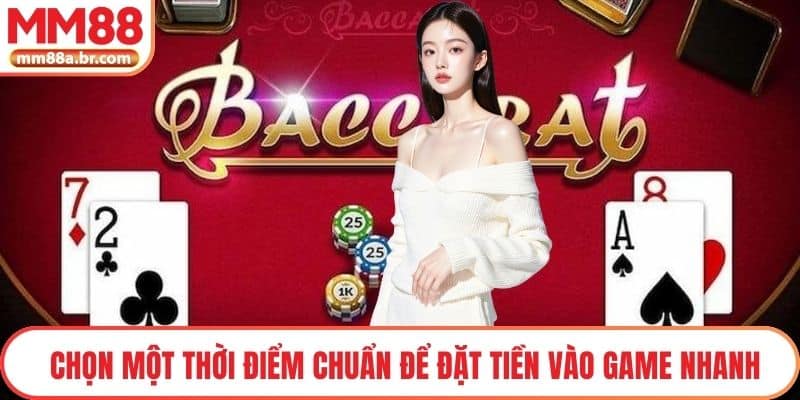 Chọn một thời điểm chuẩn để đặt tiền vào game nhanh