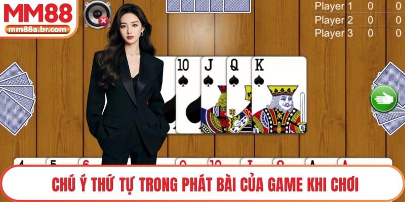 Chú ý thứ tự trong phát bài của game khi chơi