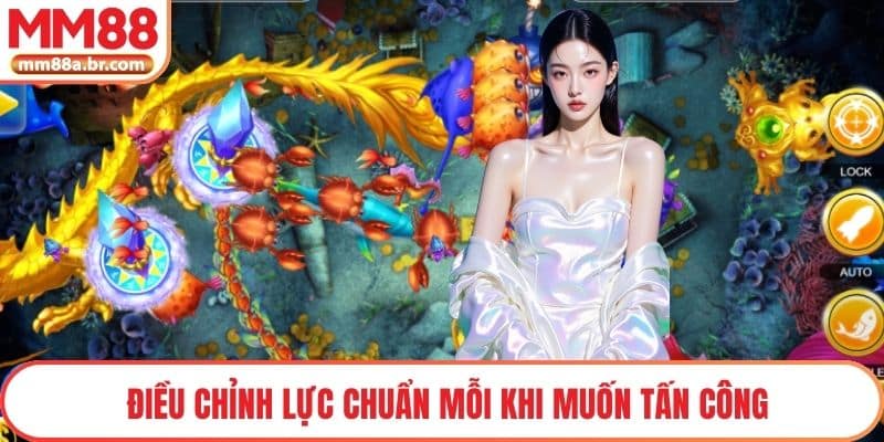 Điều chỉnh lực chuẩn mỗi khi muốn tấn công