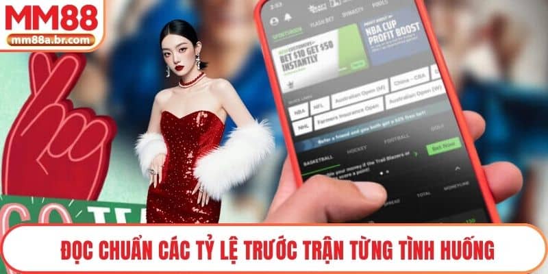 Đọc chuẩn các tỷ lệ trước trận từng tình huống
