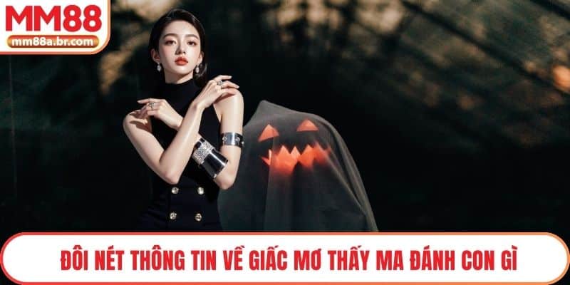 Đôi nét thông tin về giấc Mơ thấy ma đánh con gì