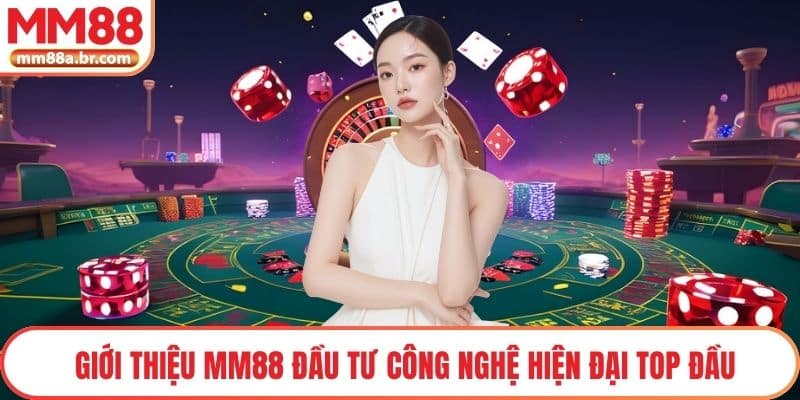 Giới thiệu MM88 đầu tư công nghệ hiện đại top đầu hiện nay