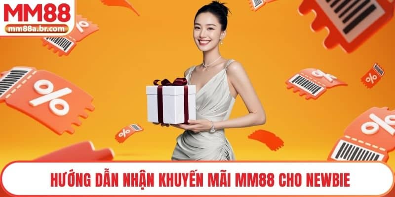 Hướng dẫn nhận khuyến mãi MM88 cho newbie