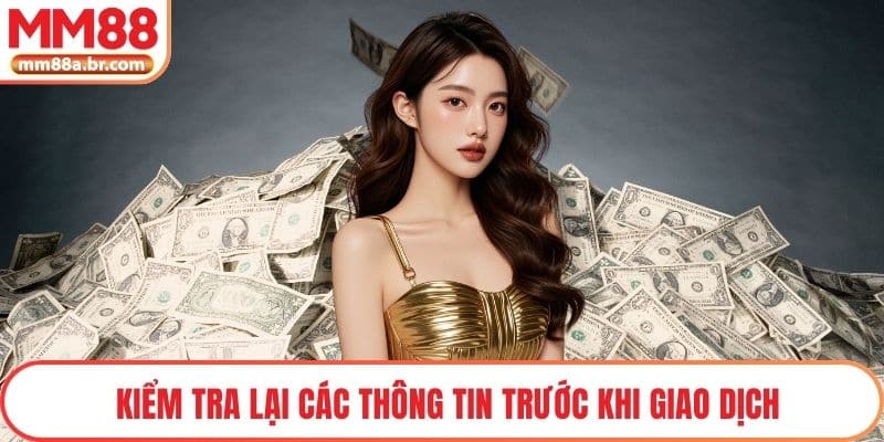 Kiểm tra lại các thông tin trước khi giao dịch