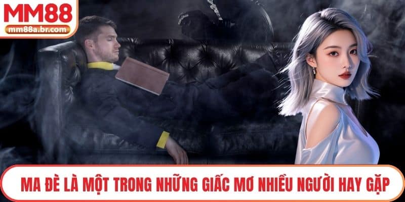 Ma đè là một trong những giấc mơ nhiều người hay gặp