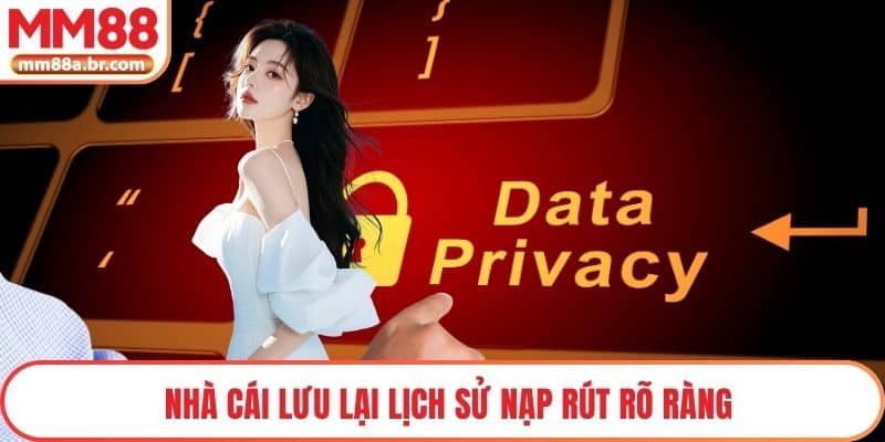 Nhà cái lưu lại lịch sử nạp rút rõ ràng