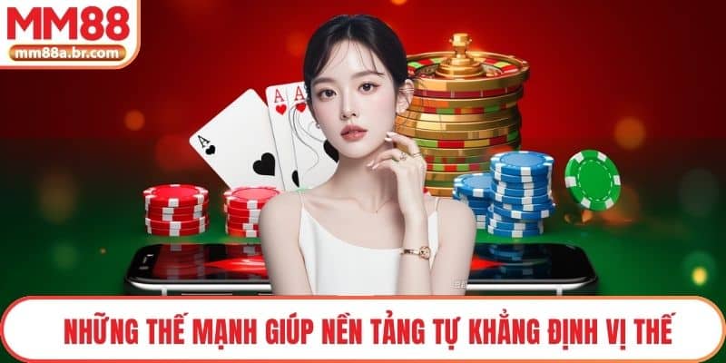 Những thế mạnh giúp nền tảng tự khẳng định vị thế