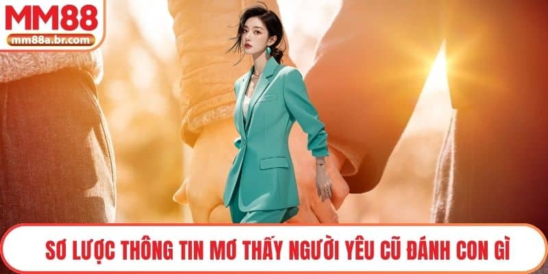 Sơ lược thông tin mơ thấy người yêu cũ đánh con gì