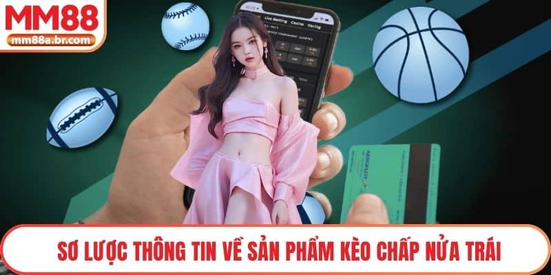 Sơ lược thông tin về sản phẩm kèo chấp nửa trái