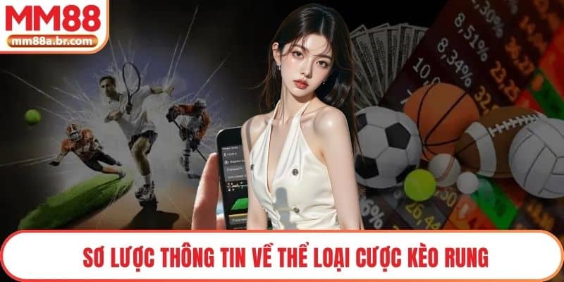 Sơ lược thông tin về thể loại cược kèo rung