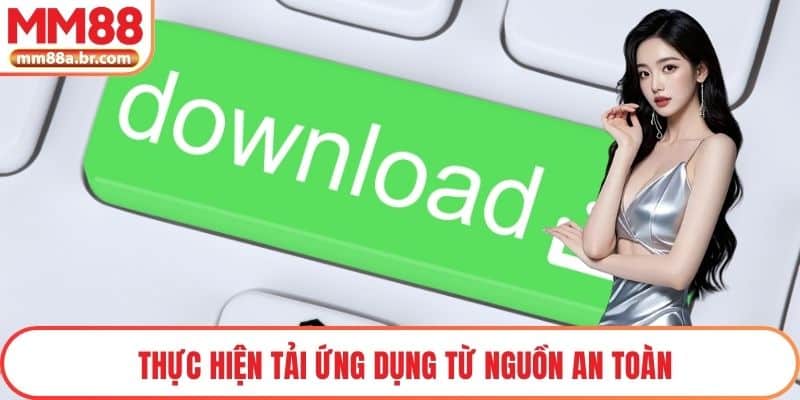 Thực hiện tải ứng dụng từ nguồn an toàn