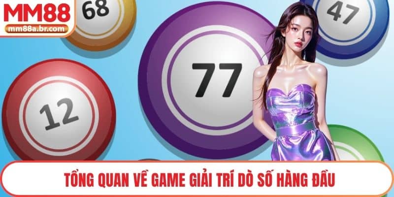 Tổng quan về game giải trí dò số hàng đầu