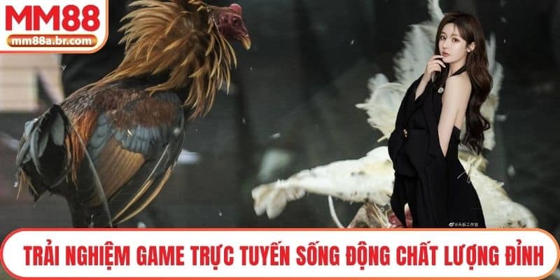 Trải nghiệm game trực tuyến sống động và chất lượng đỉnh