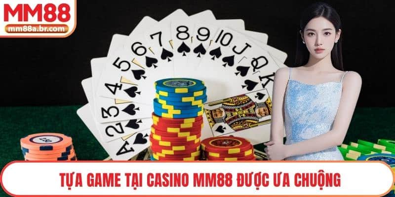 Tựa game tại casino MM88 được ưa chuộng